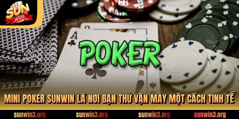 Mini Poker - Chiến Thuật Thông Minh, Đẳng Cấp Thượng Lưu